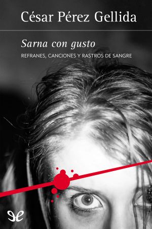 [Refranes, Canciones Y Rastros De Sangre 01] • Sarna Con Gusto